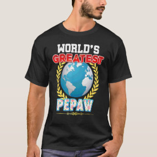 World's Greatest Pepaw On Earth Proud Father Day   T-Shirt