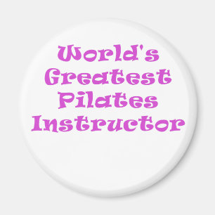 Worlds Greatest Pilates Instructor Magnet