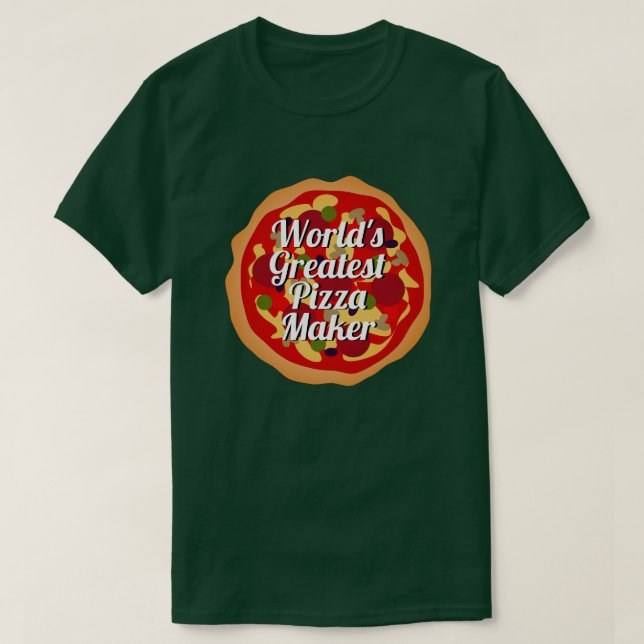 World's Greatest Pizza Maker funny chef cooking T-Shirt (Design Front)