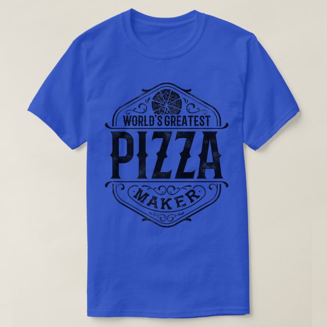 Worlds Greatest Pizza Maker Pizzeria Italian Food  T-Shirt (Design Front)