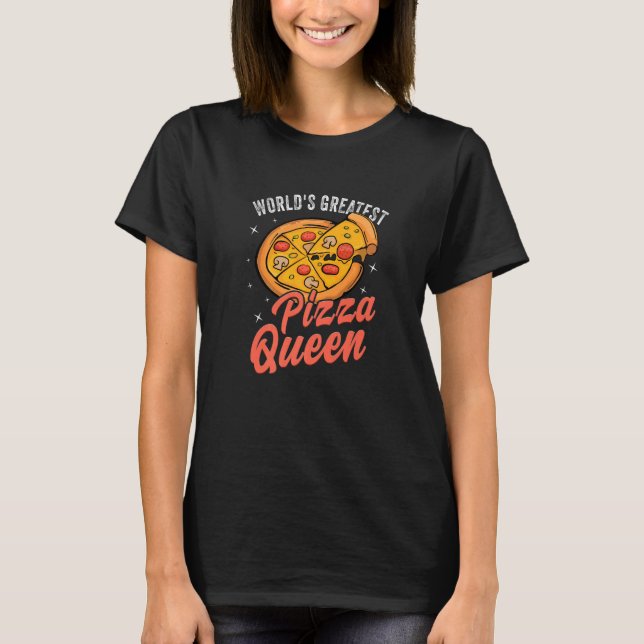 World's greatest pizza queen pizza making maker   T-Shirt (Front)