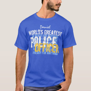 Worlds Greatest POLICE OFFICER Custom A004 T-Shirt