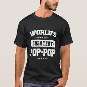 World'S Greatest Pop-Pop Dad Birthday Father'S Day T-Shirt