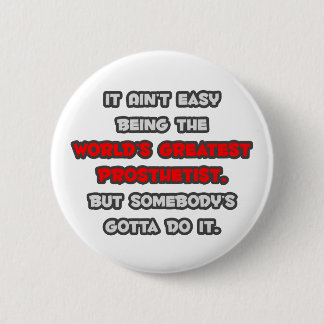 World's Greatest Prosthetist Joke 6 Cm Round Badge