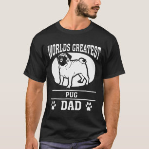 Worlds Greatest Pug Dad Pet Owner Dog Lover T-Shirt