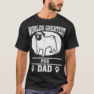 Worlds Greatest Pug Dad Pet Owner Dog Lover T-Shirt