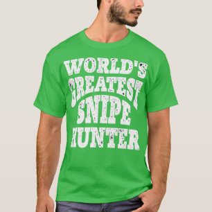 Worlds Greatest Snipe Hunter Funny Snipe Hunting T-Shirt