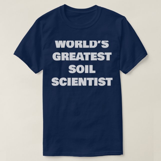 WORLDS GREATEST SOIL SCIENTIST T-Shirt (Design Front)