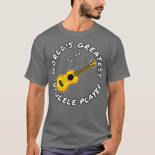 Worlds Greatest Ukulele Player Ukulelist Musician T-Shirt
