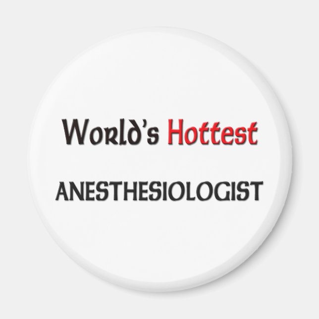 Worlds Hottest Anaesthesiologist Magnet (Front)