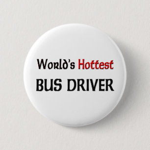 Worlds Hottest Bus Driver 6 Cm Round Badge