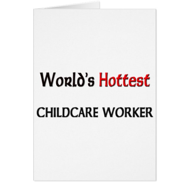 Worlds Hottest Childcare Worker (Front)