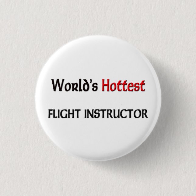 Worlds Hottest Flight Instructor 3 Cm Round Badge (Front)