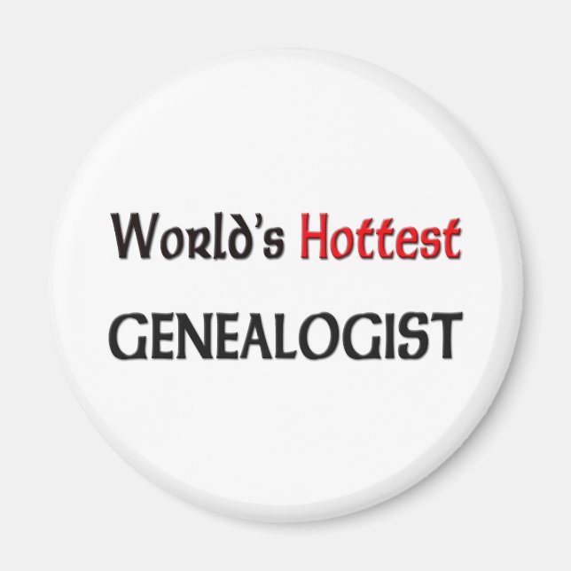 Worlds Hottest Genealogist Magnet (Front)