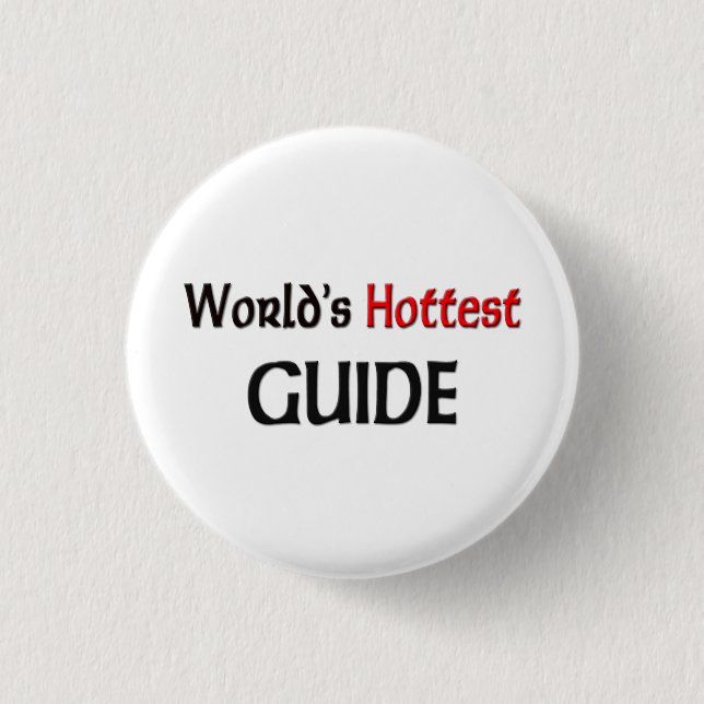 Worlds Hottest Guide 3 Cm Round Badge (Front)