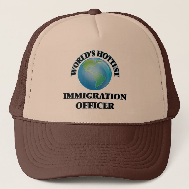 World's Hottest Immigration Officer Trucker Hat (Front)