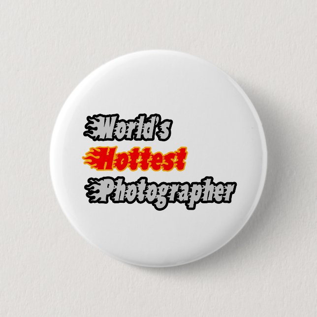 World's Hottest Photographer 6 Cm Round Badge (Front)
