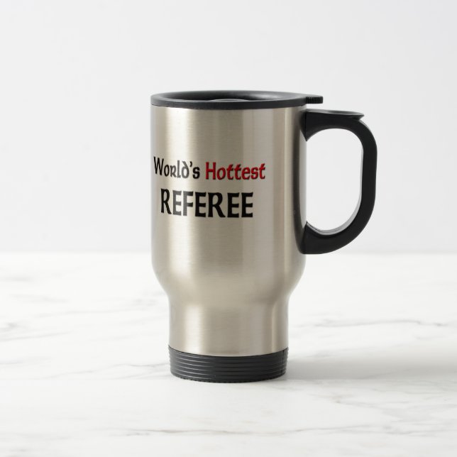 Worlds Hottest Referee Travel Mug (Right)