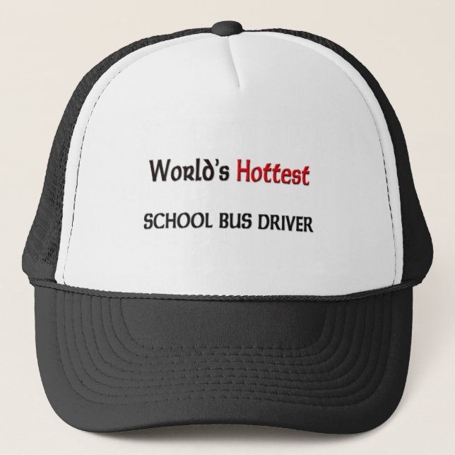 Worlds Hottest School Bus Driver Trucker Hat (Front)