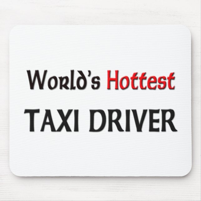 World's Hottest Taxi Driver Mouse Pad (Front)
