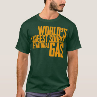 Worlds Largest Source of Natural Gas 20 T-Shirt