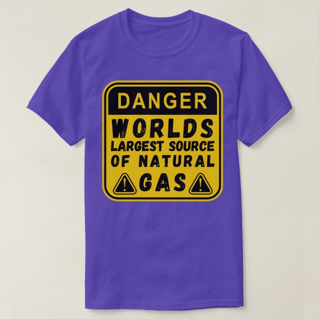 Worlds Largest Source OF Natural Gas Funny Saying  T-Shirt (Design Front)