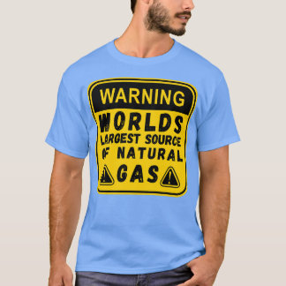 Worlds Largest Source OF Natural Gas Funny Saying  T-Shirt