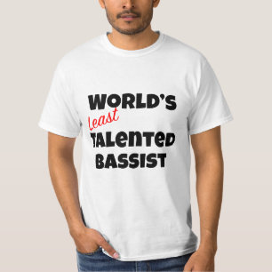 World's Least Talented Bassist Gag T-Shirt