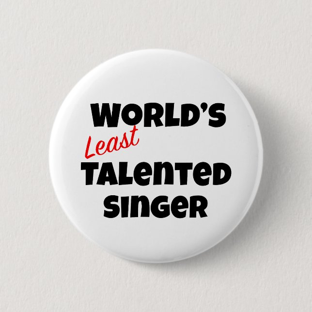 World's Least Talented Singer 6 Cm Round Badge (Front)