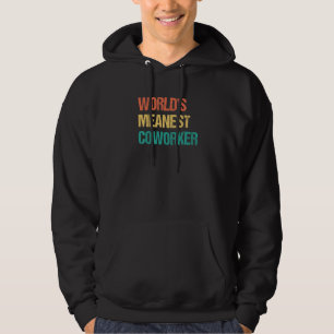 World's Meanest Coworker Office Gag For Coworker Hoodie