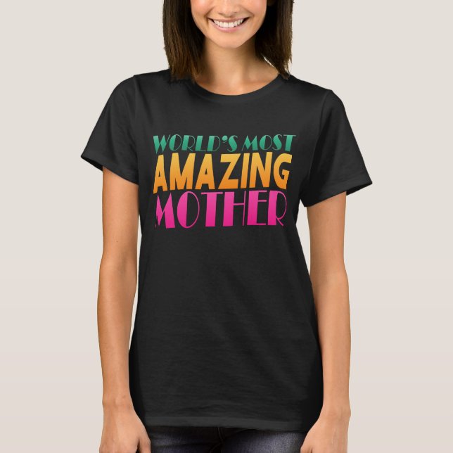 World's Most Amazing Mother's Day | T-Shirt (Front)