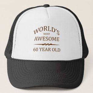 World's Most Awesome 60 Year Old. Trucker Hat