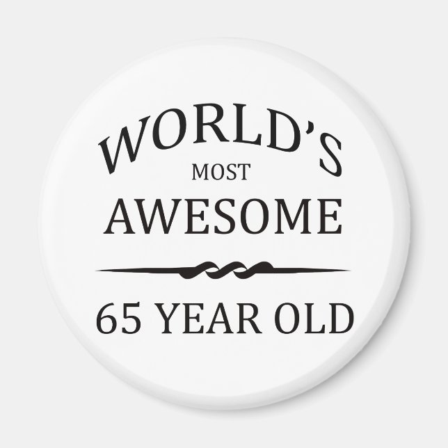 World's Most Awesome 65 Year Old Magnet (Front)