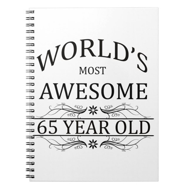 World's Most Awesome 65 Year Old Spiral Notebook (Front)