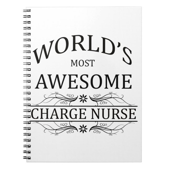 World's Most Awesome Charge Nurse Spiral Notebook (Front)