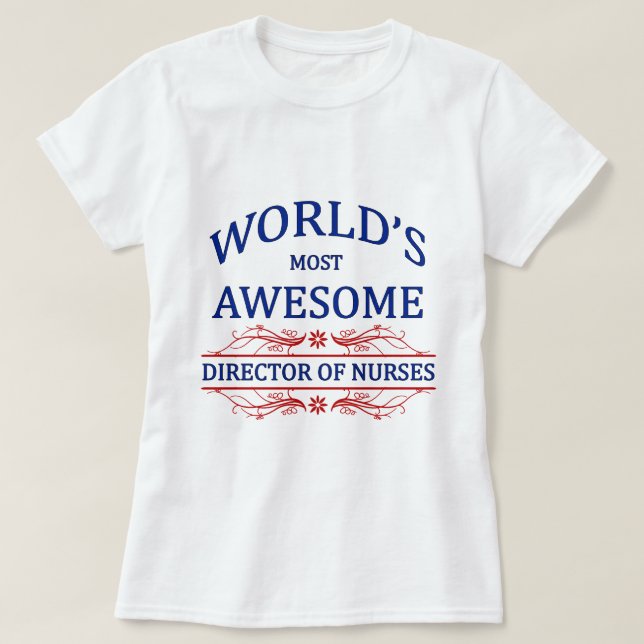 World's Most Awesome Director Of Nurses T-Shirt (Design Front)