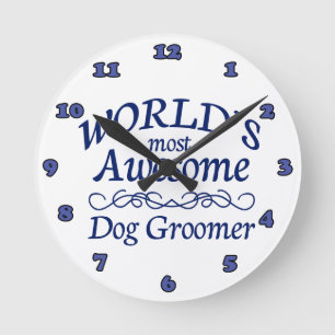 World's Most Awesome Dog Groomer Round Clock