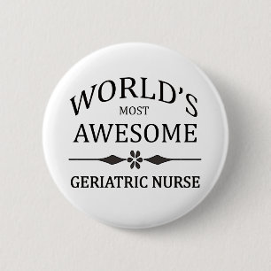 World's Most Awesome Geriatric Nurse 6 Cm Round Badge