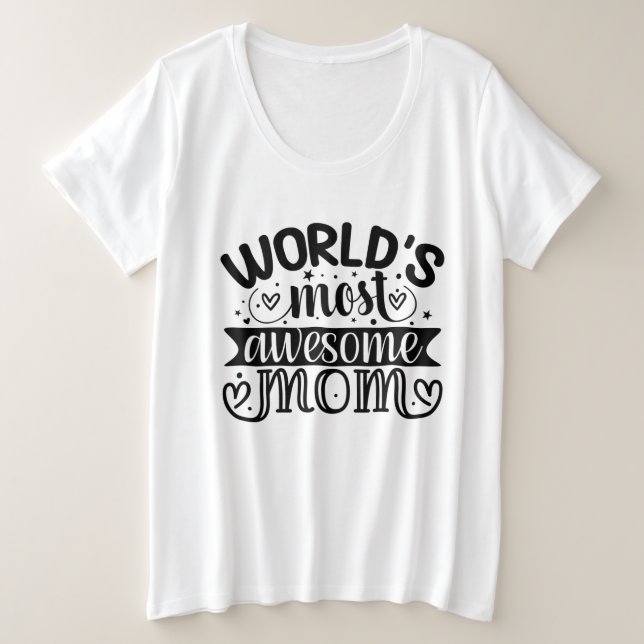 Worlds Most Awesome mum  Plus Size T-Shirt (Design Front)