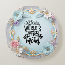 Worlds Most Awesome mum Round Pillow
