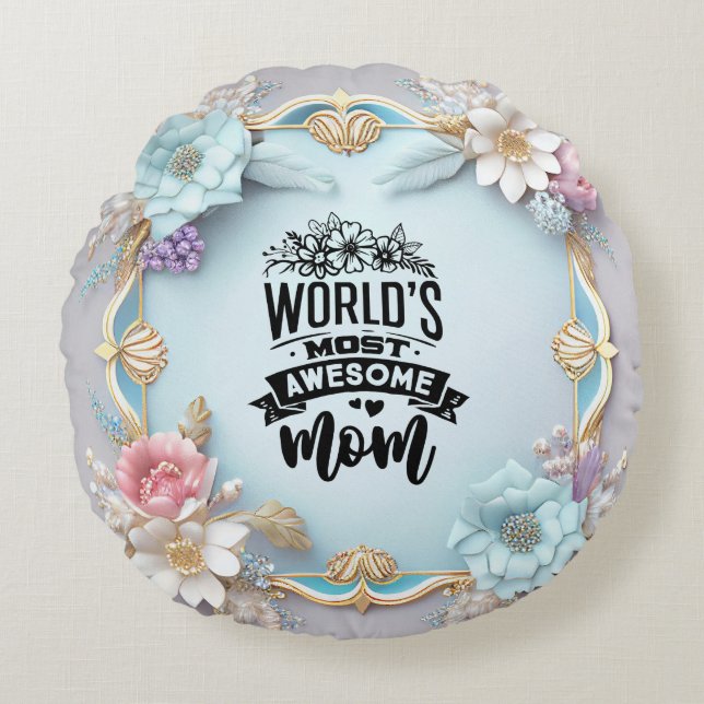 Worlds Most Awesome mum Round Pillow (Front)
