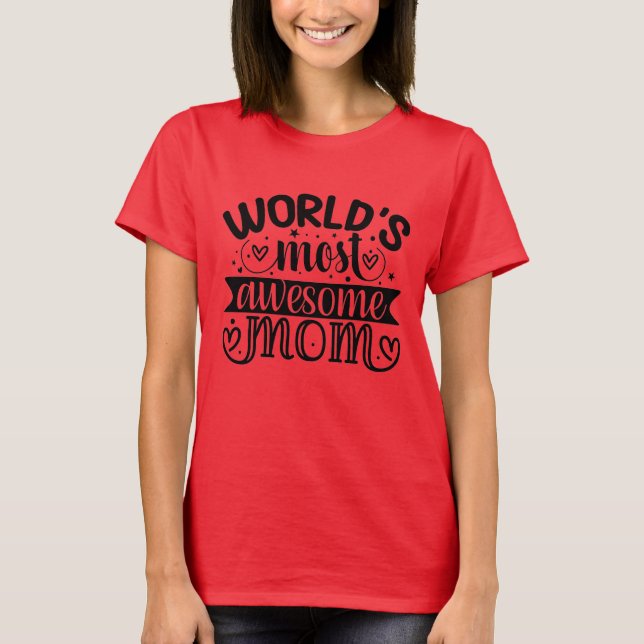 Worlds Most Awesome mum  T-Shirt (Front)