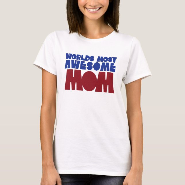 Worlds Most Awesome Mum T-Shirt (Front)