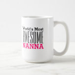World's Most AWESOME NANNA-Text Design Coffee Mug<br><div class="desc">This is a cute mug for your wonderful NANNA for Mother's Day or any special occasion, featuring the text "World's Most AWESOME NANNA", with the "NANNA" in pink block letters, and the rest of text in black. Feel free to change "Nanna" to whatever pet name you have for your grandmother!...</div>