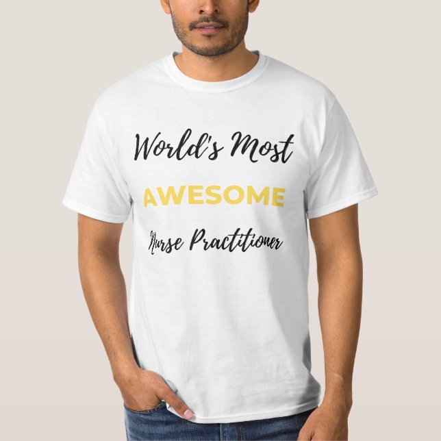 World's Most Awesome Nurse Practitioner 2 T-Shirt (Front)