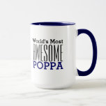 World's Most AWESOME POPPA-Text Design Mug<br><div class="desc">This is a cute mug for your wonderful POPPA for Father's Day or any special occasion,  featuring the text "World's Most AWESOME POPPA",  with the "POPPA" in blue block letters,  and the rest of text in black. You can of course choose any of the numerous mugs available!</div>