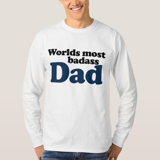 Worlds Most Badass Dad T-Shirt (Front)