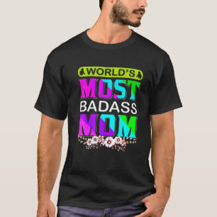 World's Most Badass Mum Happy Mother's Day Mum Bir T-Shirt