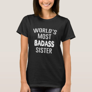 World's Most Badass Sister Funny Graphic T-shirt