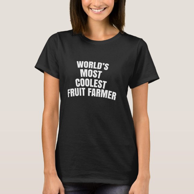 World's most coolest fruit farmer  T-Shirt (Front)